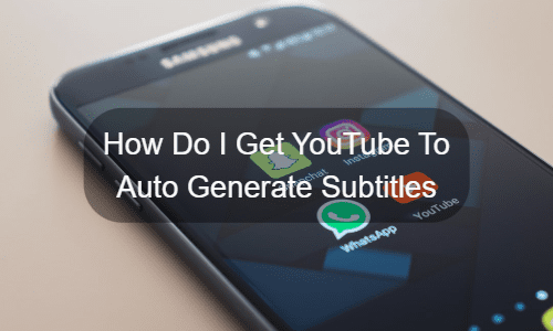 मैं उपशीर्षक स्वतः उत्पन्न करने के लिए YouTube कैसे प्राप्त करूं